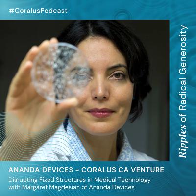 Disrupting Fixed Structures in Medical Technology with Margaret Magdesian of Ananda Devices