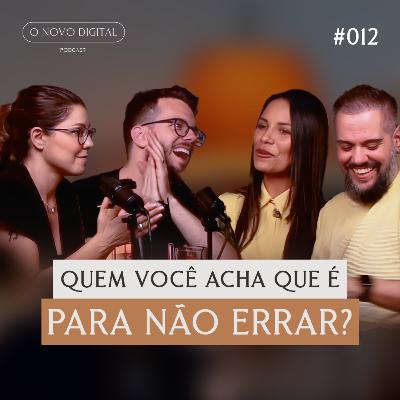 QUEM VOCÊ ACHA QUE É PARA NÃO ERRAR?, com Mirian Simon e Rapha Martins. | Podcast O Novo Digital #012
