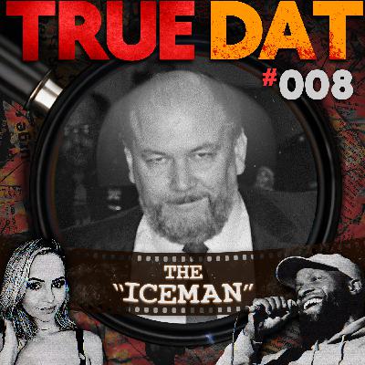 True Dat Podcast #008 - The 'Iceman'