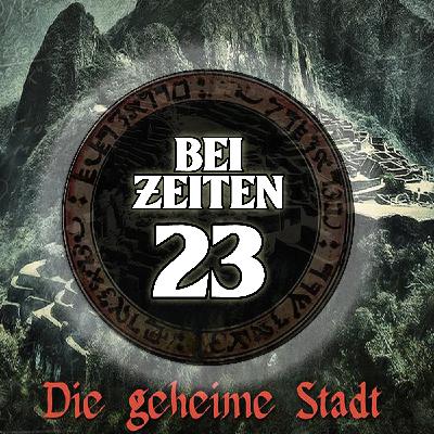 Bei Zeiten 23 - Die geheime Stadt