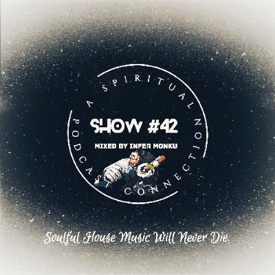 A Spiritual Connection Podcast Show #42 (Soulful House Music Will Never Die) A Spiritual Connection Podcast Show #42 (Soulful House Music Will Never Die)