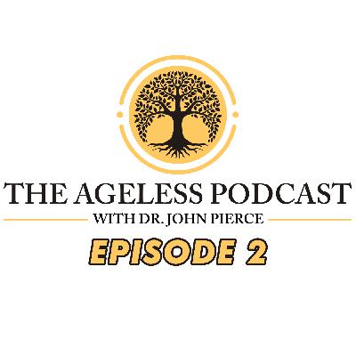 The Ageless Podcast: Episode 2