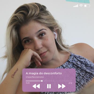 #42 - A magia do desconforto