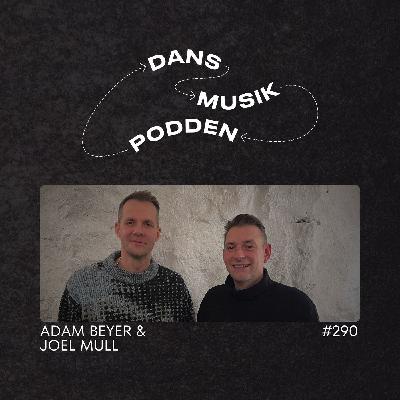 290. Adam Beyer & Joel Mull