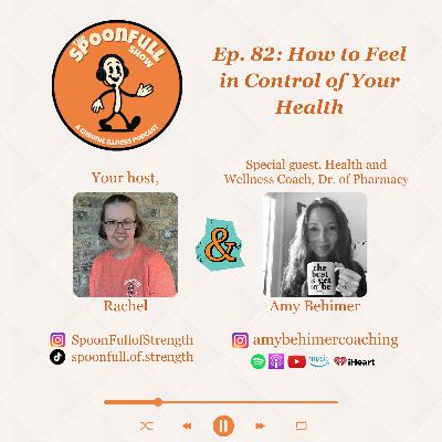 Ep. 82: How to Feel in Control of Your Health with Dr. Amy Behimer
