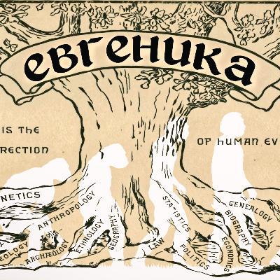 Подкаст о евгенике. Разбираемся что такое евгеника. Подкаст о евгенике. Разбираемся что такое евгеника.