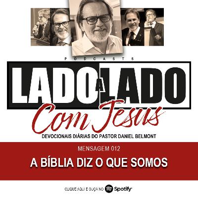 012 | A BÍBLIA DIZ O QUE SOMOS