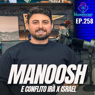 #258 - MAZIYAR MALEKABADI [MANOOSH E CONFLITO IRÃ x ISRAEL]
