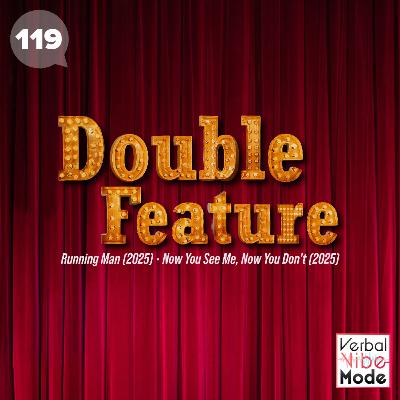 Double Feature: The Running Man x Now You See Me, Now You Don't (2025) | 119