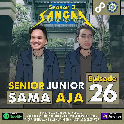Eps. 26 : Senior Junior Sama Aja