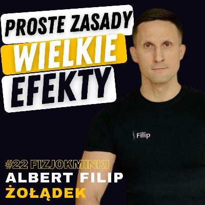 FIZJOKMINKI #22 ALBERT FILIP ŻOŁĄDEK: FIZJOTERAPIA, TRENING, ADHD, BÓL, EFEKTY, WIARA W SIEBIE.