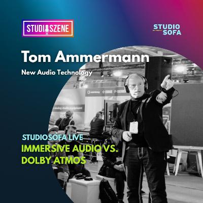Dolby Atmos vs. Immersive Audio – Tom Ammermann live @Studioszene 25