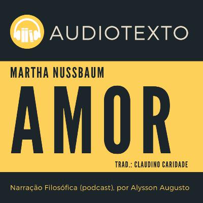 Amor, Martha Nussbaum | AudioTexto | Voz Humana Amor, Martha Nussbaum | AudioTexto | Voz Humana