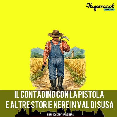 Il contadino con la pistola e altre storie nere in val di Susa Il contadino con la pistola e altre storie nere in val di Susa