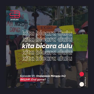 Ep. 01: (Indonesia Minggu Ini) RKUHP: End game?