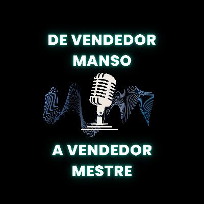 De Vendedor Manso a Vendedor Mestre