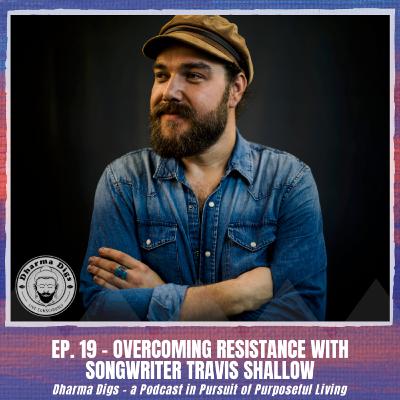 Ep. 19 - Travis Shallow on Overcoming Resistance as a Songwriter Ep. 19 - Travis Shallow on Overcoming Resistance as a Songwriter