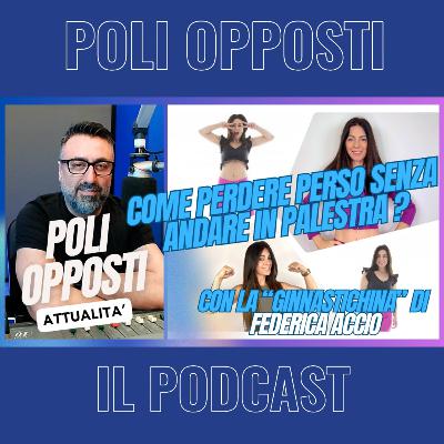 FEDERICA ACCIO | "Si può perdere peso senza sforzo e senza palestra" | Poli Opposti FEDERICA ACCIO | "Si può perdere peso senza sforzo e senza palestra" | Poli Opposti