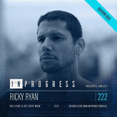 InProgress 222 - Ricky Ryan 22-06-2021 InProgress 222 - Ricky Ryan 22-06-2021