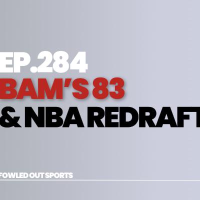 EP.284: Bam Drops 83?! + An NBA Superstar Redraft EP.284: Bam Drops 83?! + An NBA Superstar Redraft