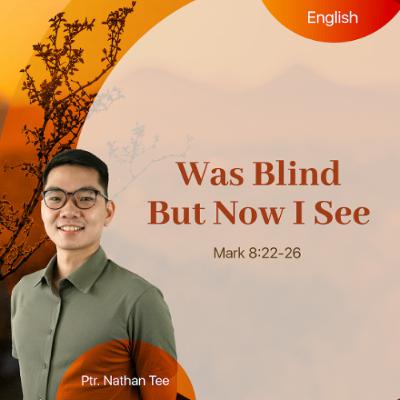09-14-2025 Was Blind But Now I See 09-14-2025 Was Blind But Now I See