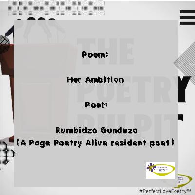 The Poetry Pulpit - Her Ambition by Rumbidzo Gunduza