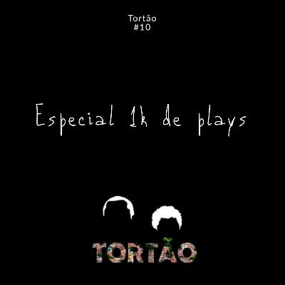 Tortão pra Esquerda - 10 - Especial 1k de Plays