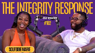 Soufside Marie | The Integrity Response w/ CEO Khacki #182