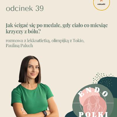 #39 Jak ścigać się po medale, gdy ciało co miesiąc krzyczy z bólu? #39 Jak ścigać się po medale, gdy ciało co miesiąc krzyczy z bólu?