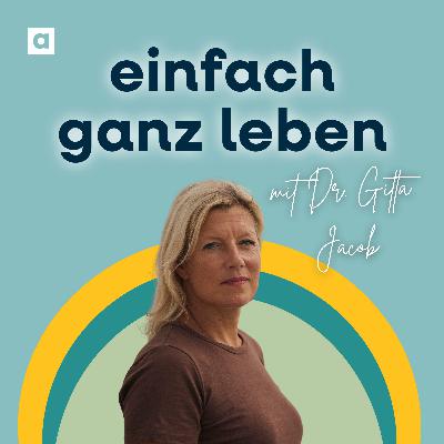 Wie wir unsere Emotionen lenken und nicht sie uns – mit Gitta Jacob