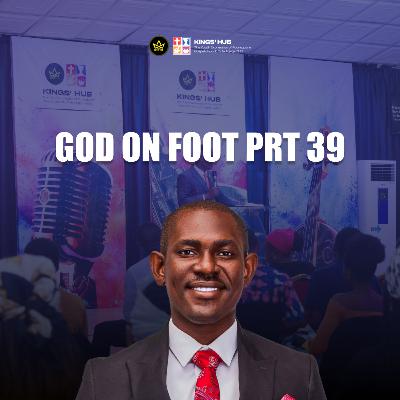 GOD ON FOOT PRT 39