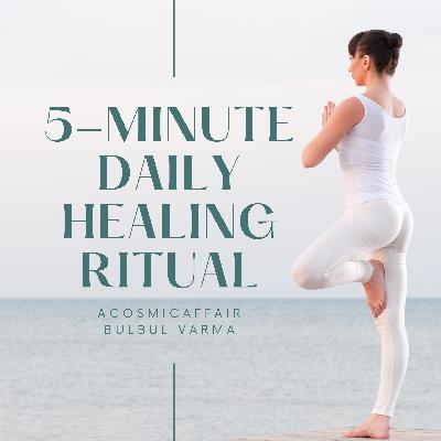 5-Minute Daily Healing Ritual 5-Minute Daily Healing Ritual