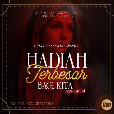 Silsilah Anugerah Dalam Kelahiran Kristus ( Kisah Maria ) - Week 5 - Hadiah Terbesar Bagi Kita - Ps. Michael Chrisdion Silsilah Anugerah Dalam Kelahiran Kristus ( Kisah Maria ) - Week 5 - Hadiah Terbesar Bagi Kita - Ps. Michael Chrisdion