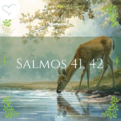 Día 73 | Salmos 41 y 42