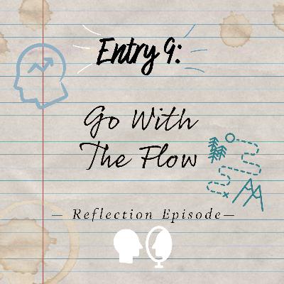 Entry 9: Go With The Flow