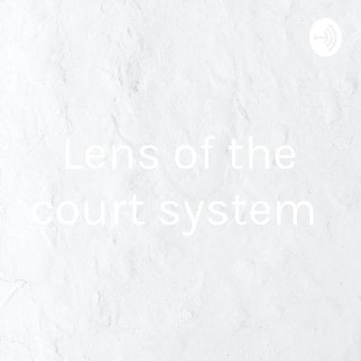 Lens of the court system  (Trailer)