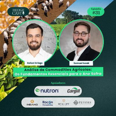 HedgeCast 31 – Análise de Commodities Agrícolas: Os Fundamentos Essenciais para o Ano Safra HedgeCast 31 – Análise de Commodities Agrícolas: Os Fundamentos Essenciais para o Ano Safra