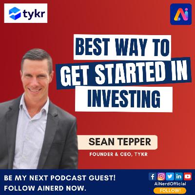Best Way To Get Started In Investing | Sean Tepper | AI Nerd - AI With Attitude Best Way To Get Started In Investing | Sean Tepper | AI Nerd - AI With Attitude