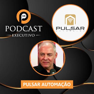 Podcast Executivo - Pulsar Automação