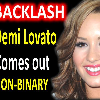 Demi Lovato comes out NON - BINARY - Backlash, Some accuse Demi of being an Attention Seeker