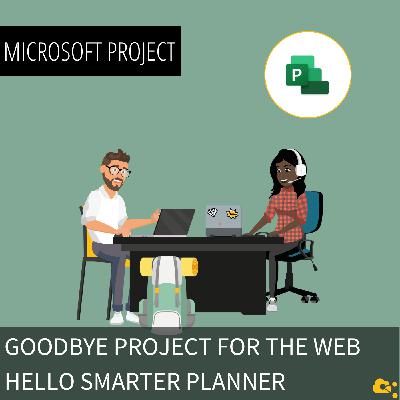 Goodbye Project for the web - Hello smarter Planner