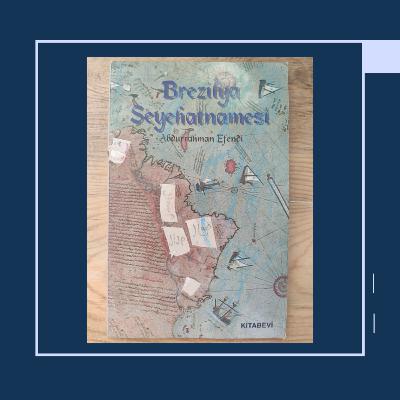 Rio'da Bir İmam - Brezilya Seyahatnamesi / Abdurrahman Efendi