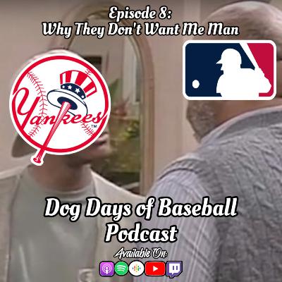 Dog Days of Baseball Podcast EP.8: Why they don’t want me man?