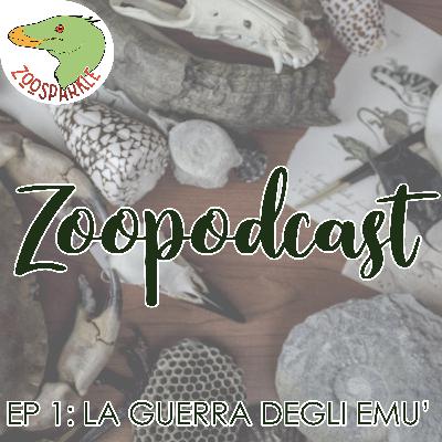 Zoopodcast #1 - La Guerra degli Emù