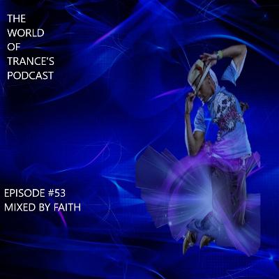 Episode 53: The World Of Trance's Podcast