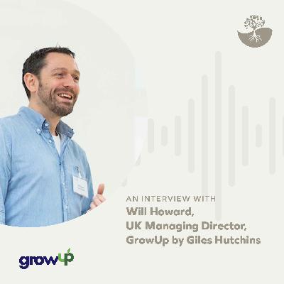 Will Howard: UK Managing Director at GrowUp Farms Will Howard: UK Managing Director at GrowUp Farms