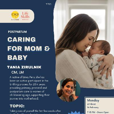 Life Skills Series: Caring for Mom and Baby with Tania Zirulnik Life Skills Series: Caring for Mom and Baby with Tania Zirulnik