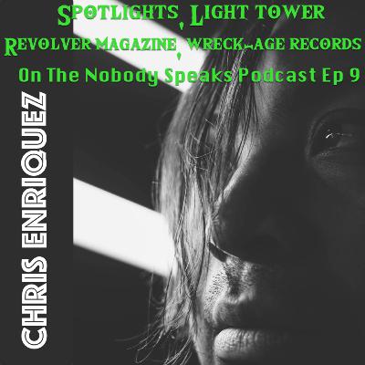 Chris Enriquez of Spotlights , Light Tower , Revolver Magazine, Wreckage records and more!