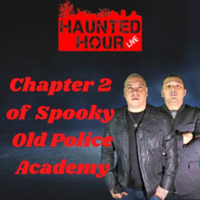 Chapter 2 of Spooky Old Police Academy (Haunted Hour LIVE S2E16)