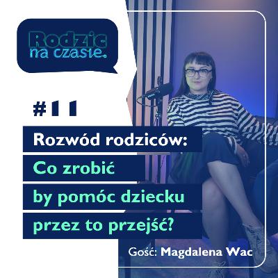 #11 Rozwód rodziców. Co zrobić by pomóc dziecku przez to przejść?